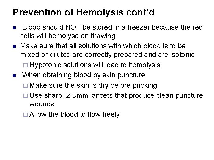 Prevention of Hemolysis cont’d n n n Blood should NOT be stored in a