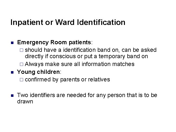 Inpatient or Ward Identification n Emergency Room patients: ¨ should have a identification band