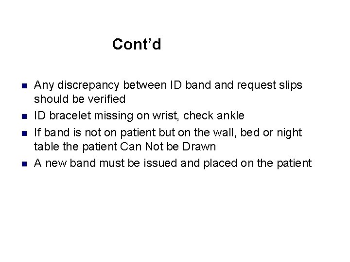 Cont’d n n Any discrepancy between ID band request slips should be verified ID