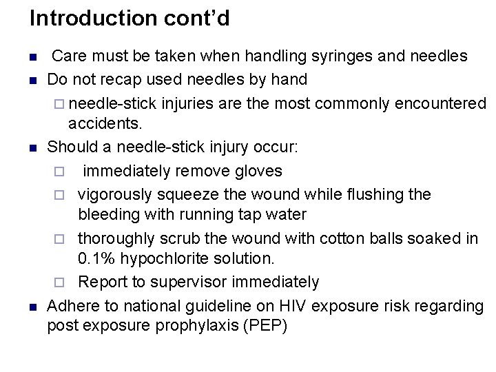 Introduction cont’d n n Care must be taken when handling syringes and needles Do