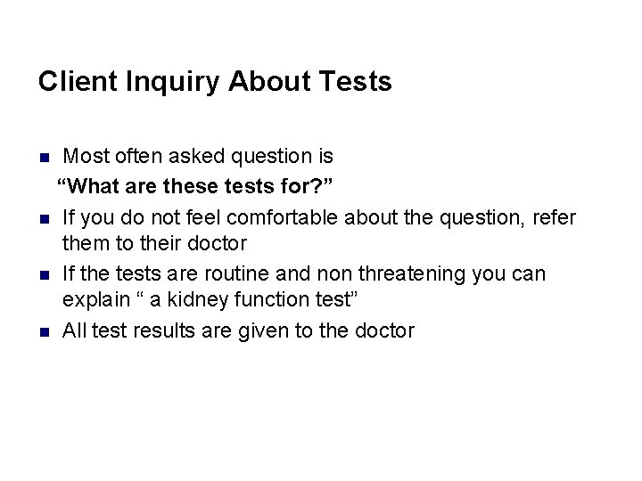 Client Inquiry About Tests Most often asked question is “What are these tests for?