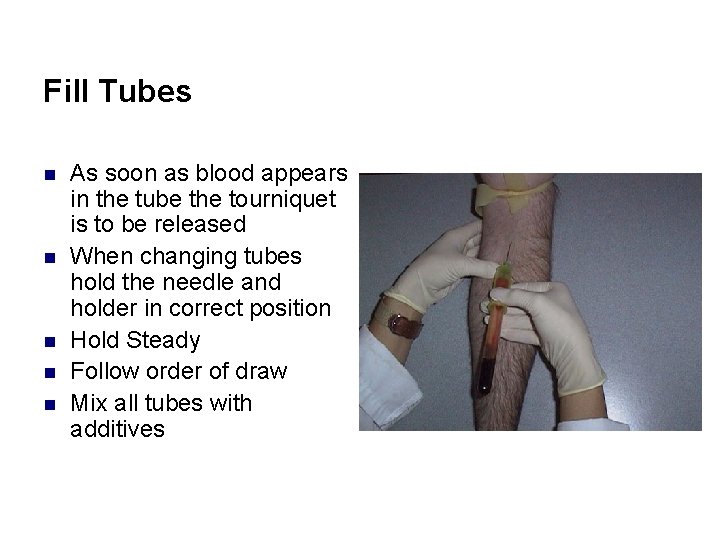 Fill Tubes n n n As soon as blood appears in the tube the