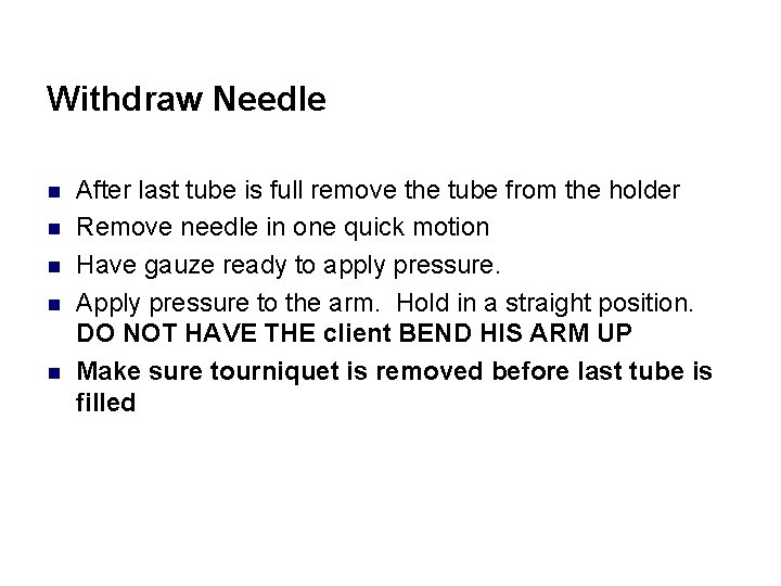 Withdraw Needle n n n After last tube is full remove the tube from