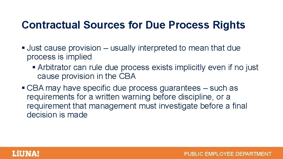 Contractual Sources for Due Process Rights Just cause provision – usually interpreted to mean