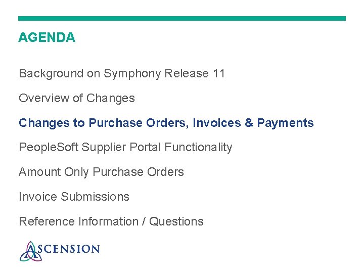 AGENDA Background on Symphony Release 11 Overview of Changes to Purchase Orders, Invoices &