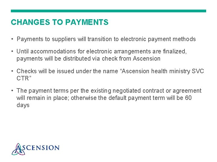 CHANGES TO PAYMENTS • Payments to suppliers will transition to electronic payment methods •