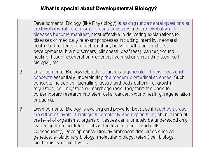 What is special about Developmental Biology? 1. Developmental Biology (like Physiology) is asking fundamental