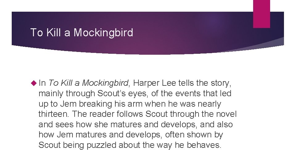 To Kill a Mockingbird In To Kill a Mockingbird, Harper Lee tells the story,