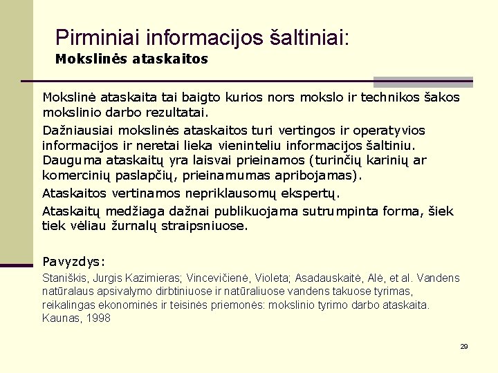 Pirminiai informacijos šaltiniai: Mokslinės ataskaitos Mokslinė ataskaita tai baigto kurios nors mokslo ir technikos