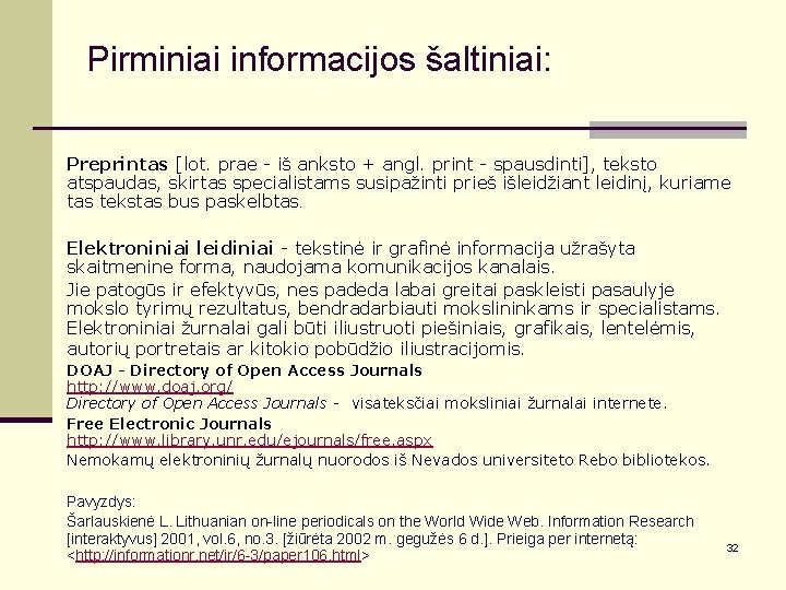 Pirminiai informacijos šaltiniai: Preprintas [lot. prae - iš anksto + angl. print - spausdinti],