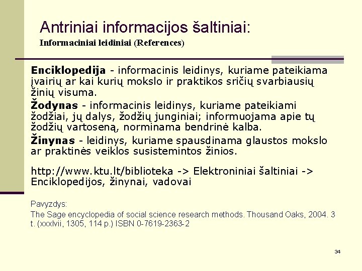 Antriniai informacijos šaltiniai: Informaciniai leidiniai (References) Enciklopedija - informacinis leidinys, kuriame pateikiama įvairių ar