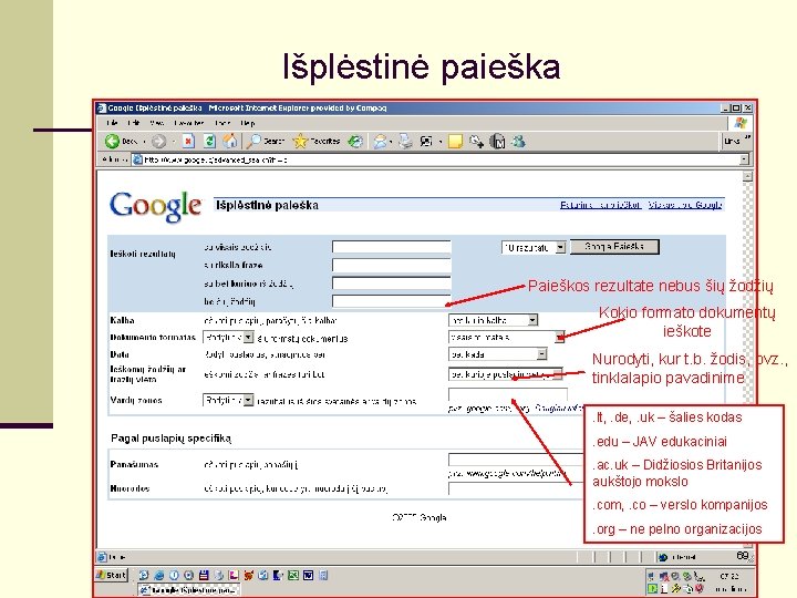 Išplėstinė paieška Paieškos rezultate nebus šių žodžių Kokio formato dokumentų ieškote Nurodyti, kur t.