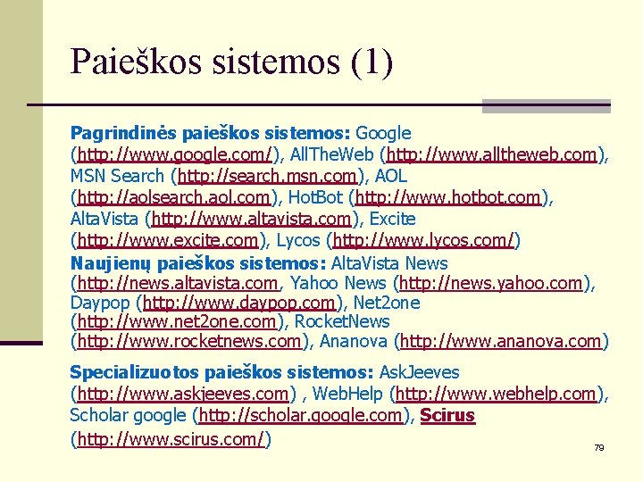 Paieškos sistemos (1) Pagrindinės paieškos sistemos: Google (http: //www. google. com/), All. The. Web