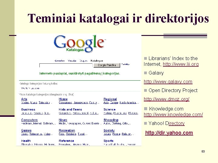 Teminiai katalogai ir direktorijos n Librarians’ Index to the Internet, http: //www. lii. org