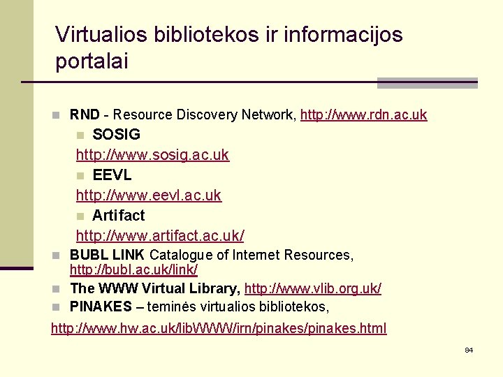 Virtualios bibliotekos ir informacijos portalai n RND - Resource Discovery Network, http: //www. rdn.