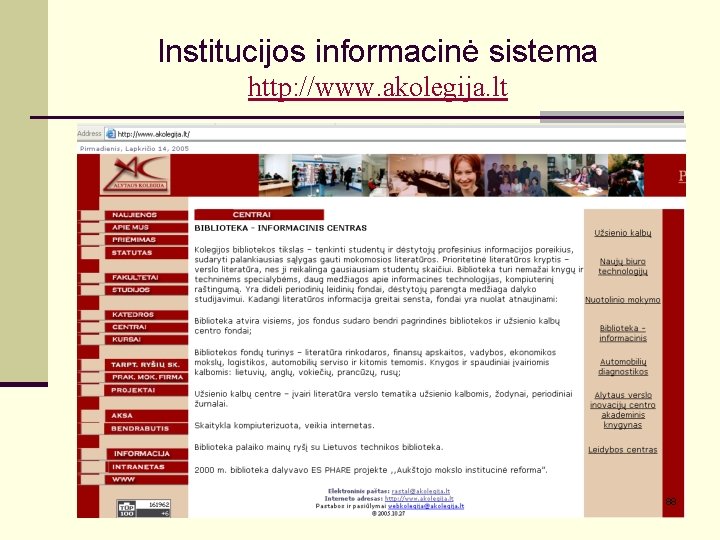 Institucijos informacinė sistema http: //www. akolegija. lt 88 
