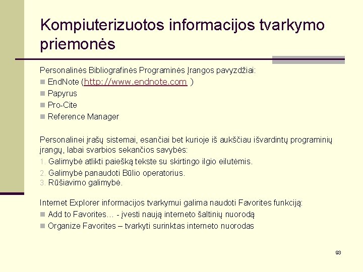 Kompiuterizuotos informacijos tvarkymo priemonės Personalinės Bibliografinės Programinės Įrangos pavyzdžiai: n End. Note (http: //www.