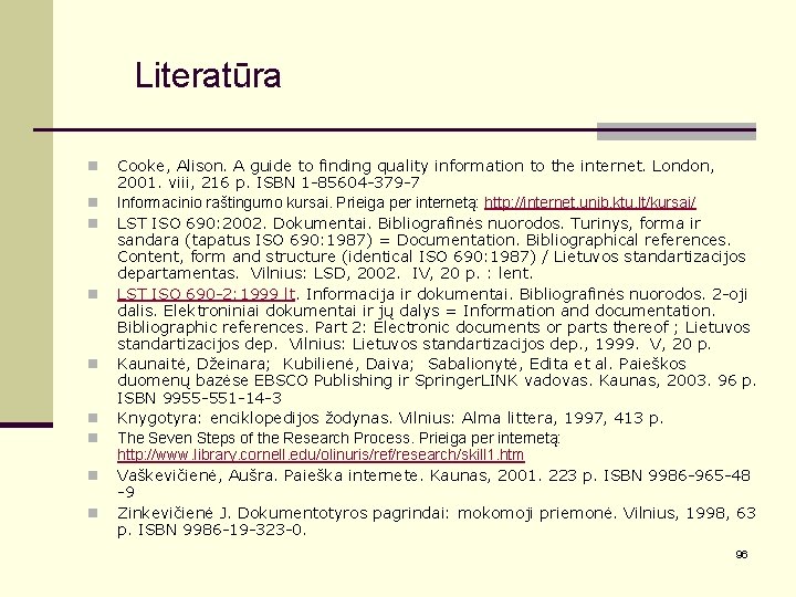 Literatūra n n n n n Cooke, Alison. A guide to finding quality information