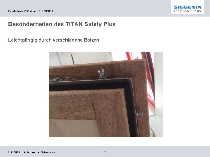 Fensternachrüstung nach DIN 18104 -2 Besonderheiten des TITAN Safety Plus Leichtgängig durch verschiedene Bolzen