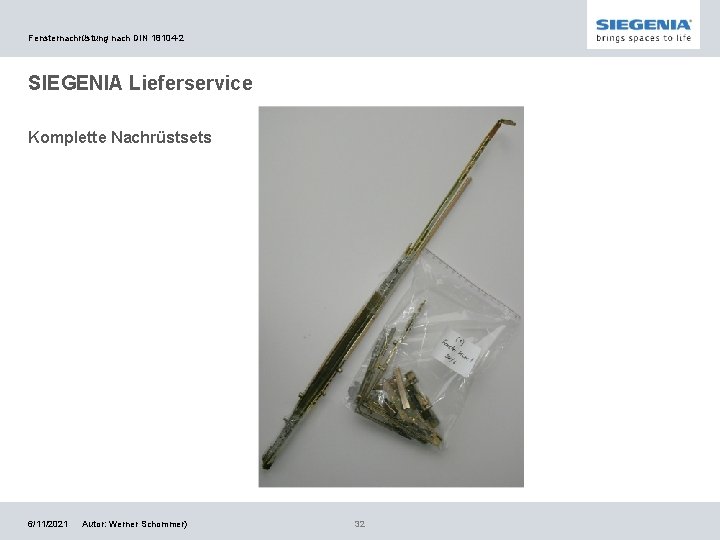 Fensternachrüstung nach DIN 18104 -2 SIEGENIA Lieferservice Komplette Nachrüstsets 6/11/2021 Autor: Werner Schommer) 32