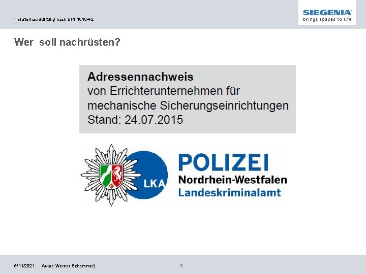 Fensternachrüstung nach DIN 18104 -2 Wer soll nachrüsten? 6/11/2021 Autor: Werner Schommer) 8 