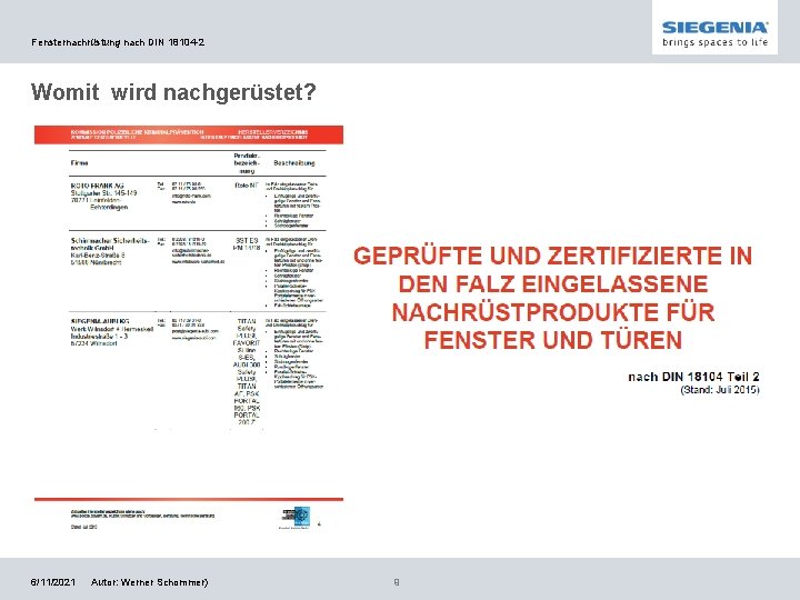 Fensternachrüstung nach DIN 18104 -2 Womit wird nachgerüstet? 6/11/2021 Autor: Werner Schommer) 9 