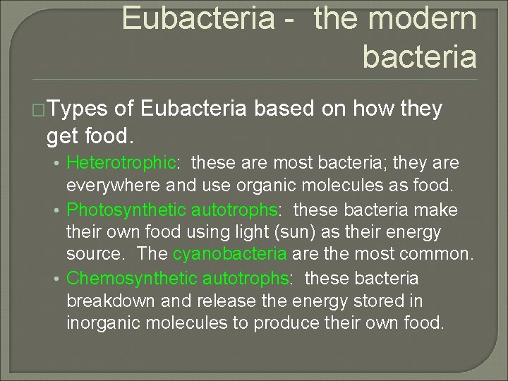 Eubacteria - the modern bacteria �Types of Eubacteria based on how they get food.