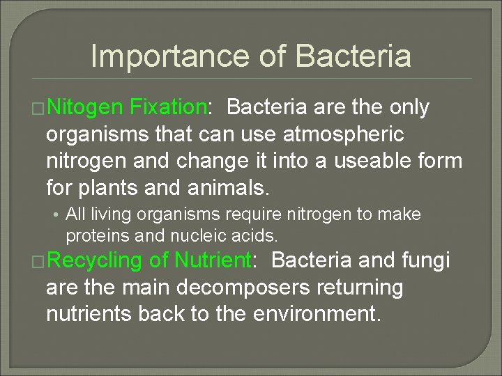 Importance of Bacteria �Nitogen Fixation: Bacteria are the only organisms that can use atmospheric