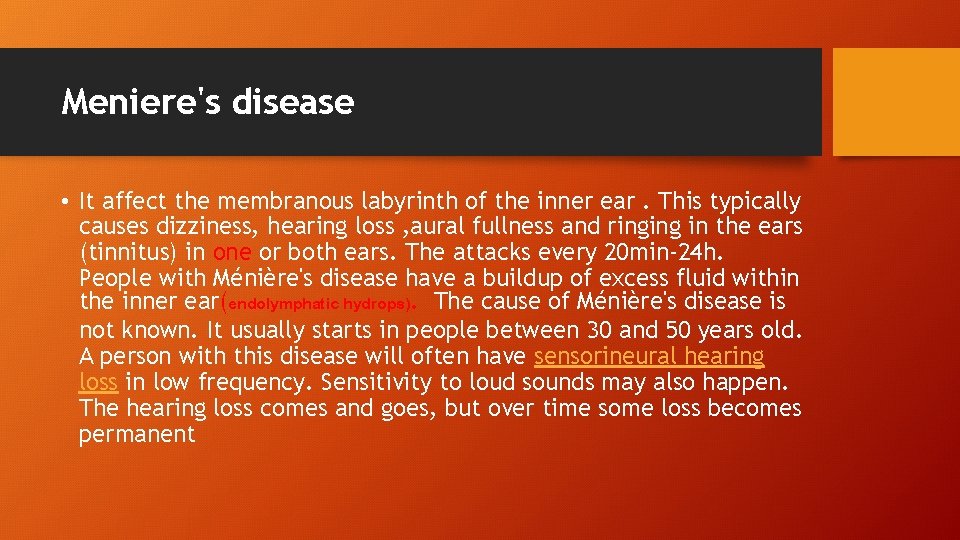 Meniere's disease • It affect the membranous labyrinth of the inner ear. This typically
