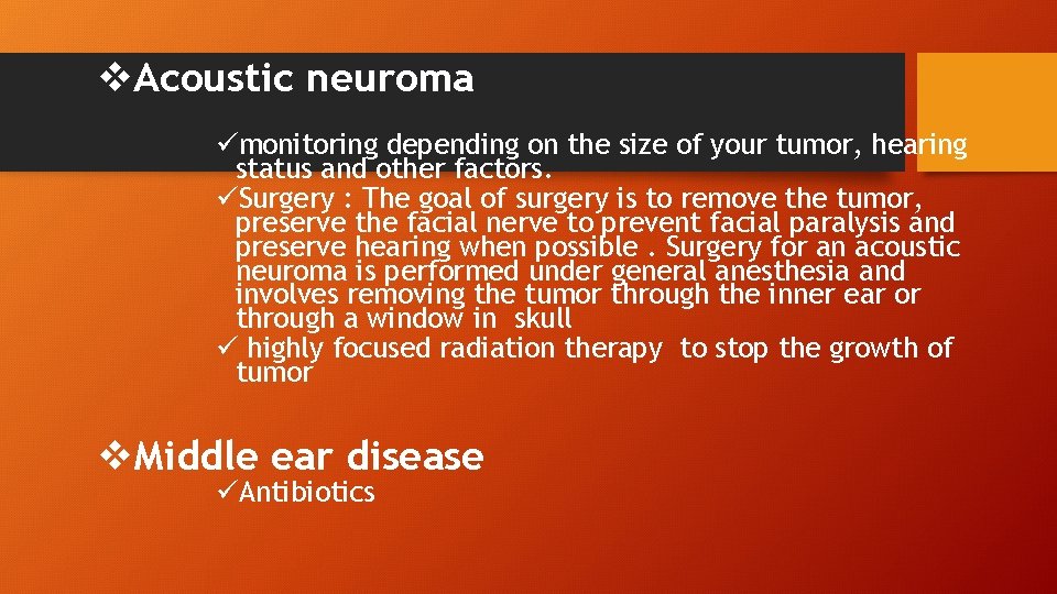 v. Acoustic neuroma ümonitoring depending on the size of your tumor, hearing status and