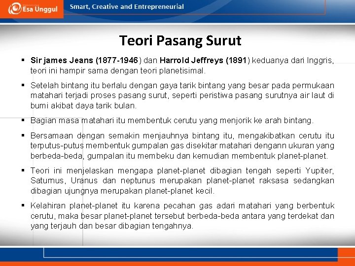 Teori Pasang Surut § Sir james Jeans (1877 -1946) dan Harrold Jeffreys (1891) keduanya