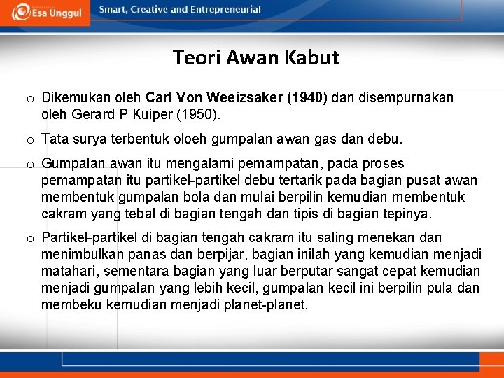 Teori Awan Kabut o Dikemukan oleh Carl Von Weeizsaker (1940) dan disempurnakan oleh Gerard
