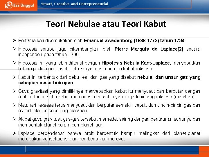 Teori Nebulae atau Teori Kabut Ø Pertama kali dikemukakan oleh Emanuel Swedenborg (1688 -1772)