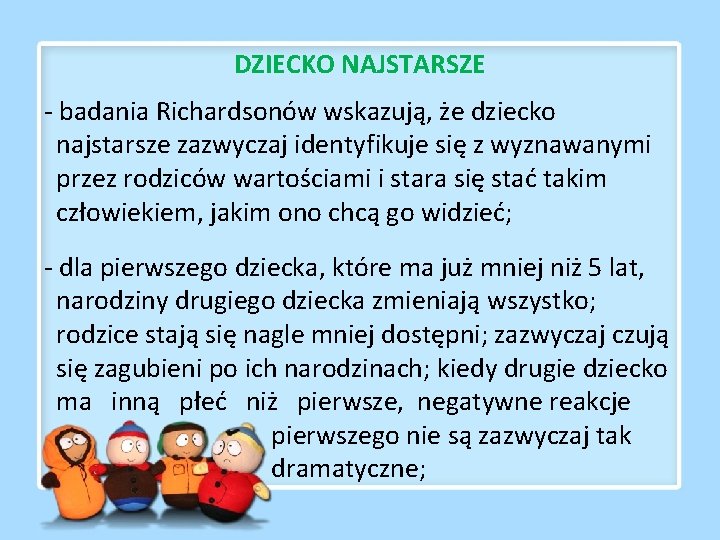 DZIECKO NAJSTARSZE - badania Richardsonów wskazują, że dziecko najstarsze zazwyczaj identyfikuje się z wyznawanymi