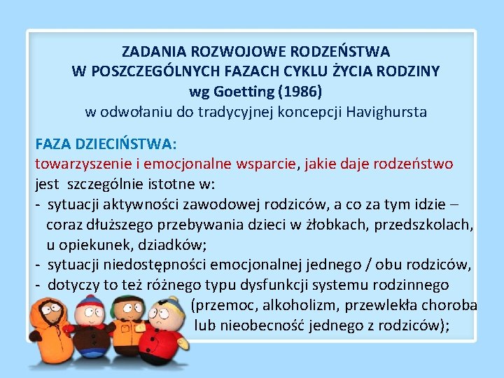 ZADANIA ROZWOJOWE RODZEŃSTWA W POSZCZEGÓLNYCH FAZACH CYKLU ŻYCIA RODZINY wg Goetting (1986) w odwołaniu