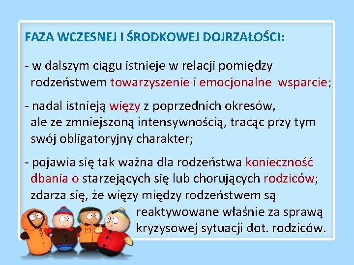 FAZA WCZESNEJ I ŚRODKOWEJ DOJRZAŁOŚCI: - w dalszym ciągu istnieje w relacji pomiędzy rodzeństwem