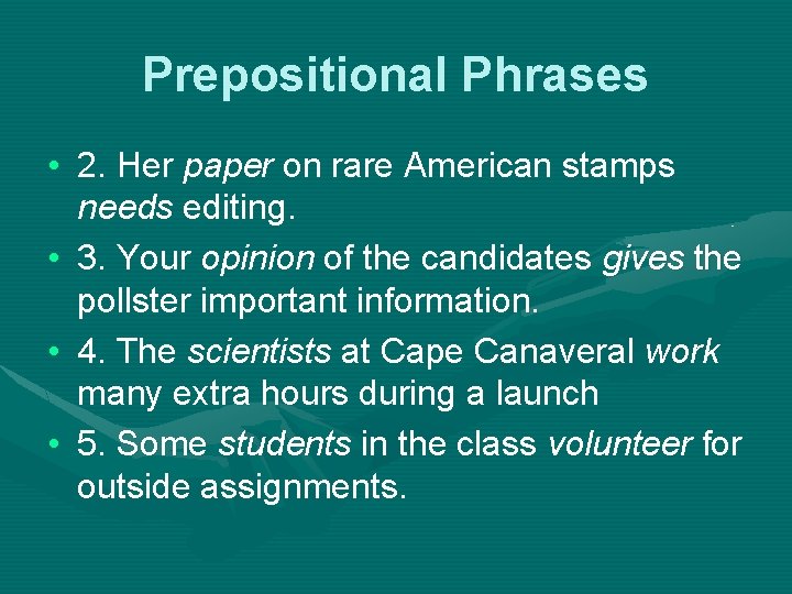 Prepositional Phrases • 2. Her paper on rare American stamps needs editing. • 3.