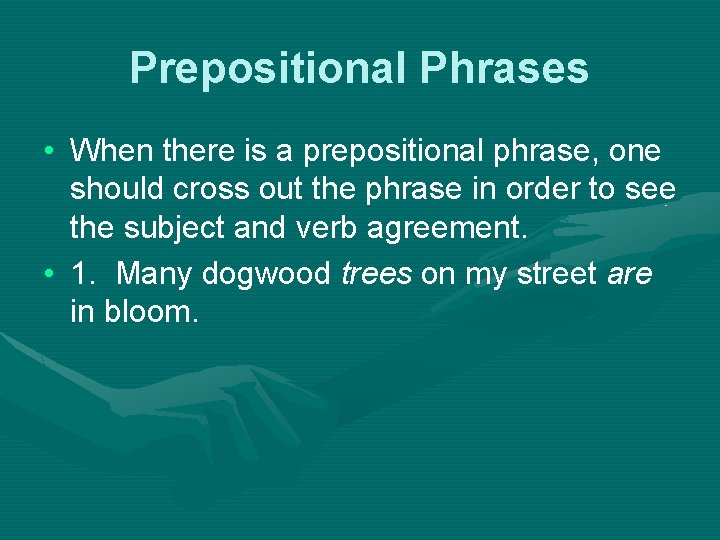 Prepositional Phrases • When there is a prepositional phrase, one should cross out the
