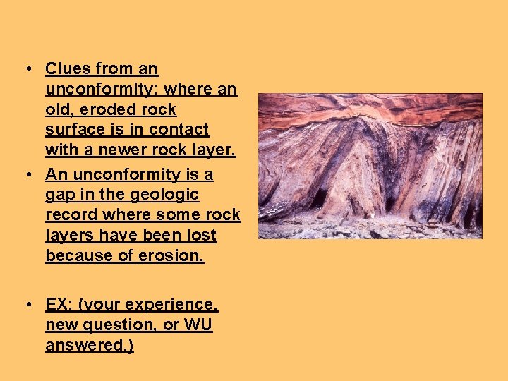  • Clues from an unconformity: where an old, eroded rock surface is in