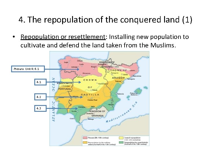 4. The repopulation of the conquered land (1) • Repopulation or resettlement: Installing new
