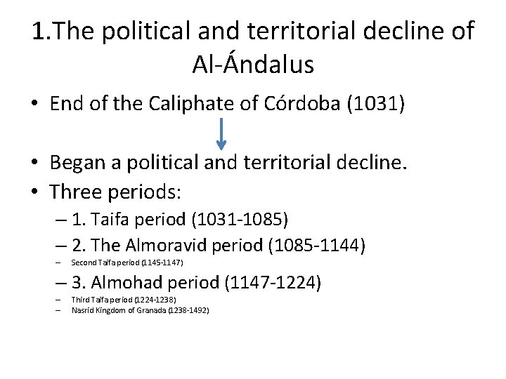 1. The political and territorial decline of Al-Ándalus • End of the Caliphate of