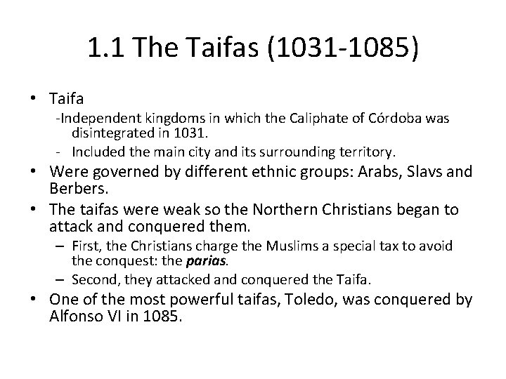 1. 1 The Taifas (1031 -1085) • Taifa -Independent kingdoms in which the Caliphate