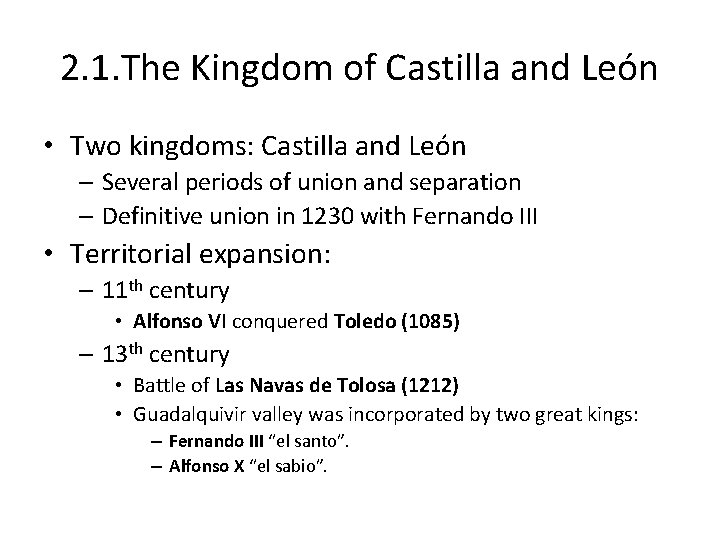 2. 1. The Kingdom of Castilla and León • Two kingdoms: Castilla and León