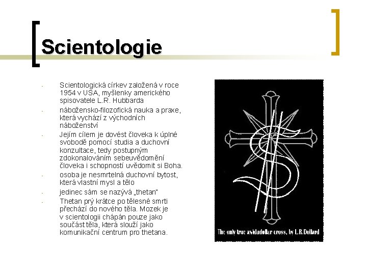 Scientologie - - Scientologická církev založená v roce 1954 v USA, myšlenky amerického spisovatele