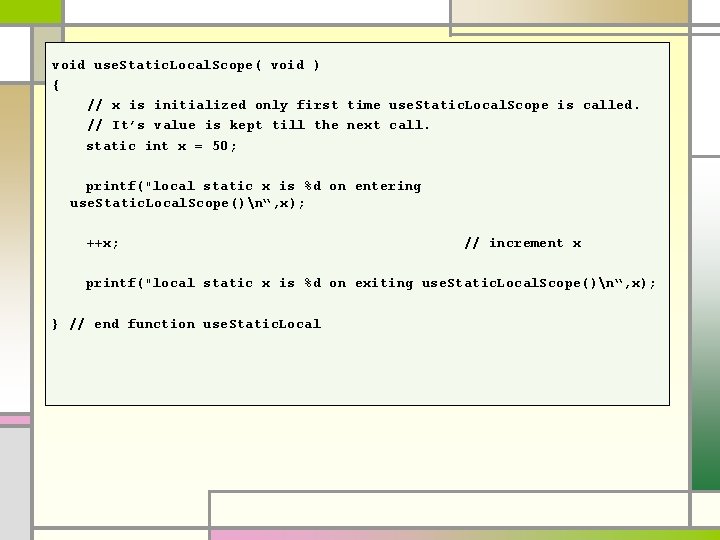 void use. Static. Local. Scope( void ) { // x is initialized only first void use. Static. Local. Scope( void ) { // x is initialized only first