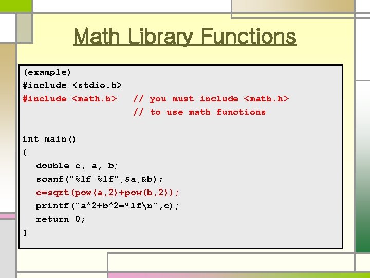 Math Library Functions (example) #include <stdio. h> #include <math. h> // you must include Math Library Functions (example) #include <stdio. h> #include <math. h> // you must include