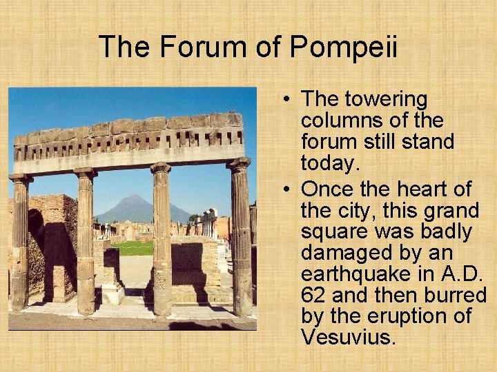 The Forum of Pompeii • The towering columns of the forum still stand today.