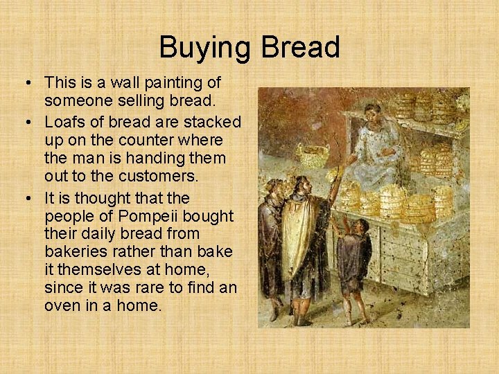 Buying Bread • This is a wall painting of someone selling bread. • Loafs