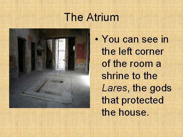 The Atrium • You can see in the left corner of the room a