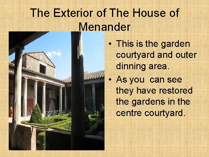 The Exterior of The House of Menander • This is the garden courtyard and